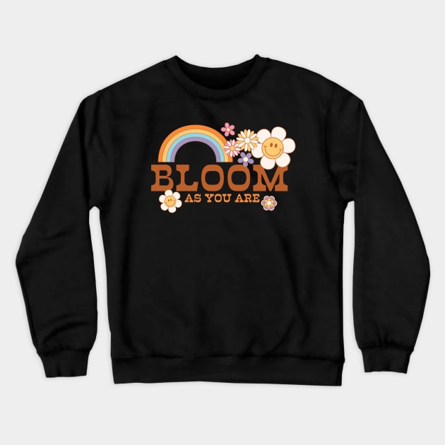 " Bloom As You Are " groovy retro hippie distressed design with a positive quote Crewneck Sweatshirt by BAB